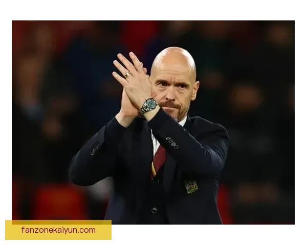 滕哈赫战术体系适配曼联现状与近期表现分析